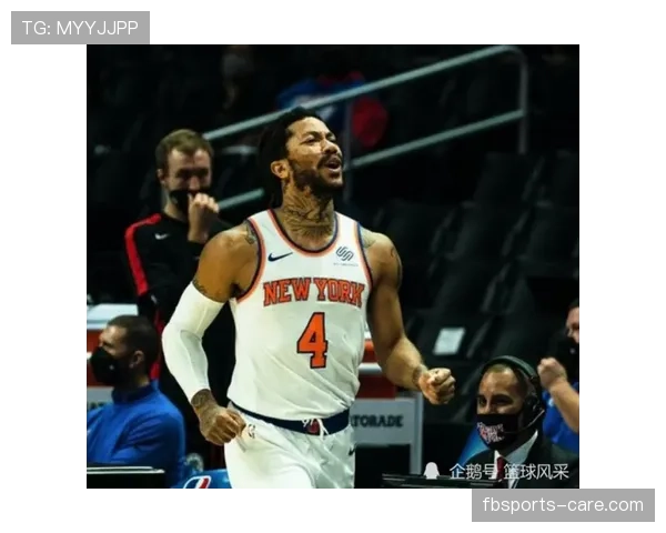 德里克·罗斯突破率提升显著，关键时刻助力球队拉开分差